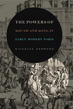 portada The Powers of Sound and Song in Early Modern Paris: 1 (Perspectives on Sensory History) (in English)