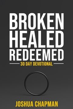 portada Broken Healed Redeemed: 30 Day Devotional (en Inglés)