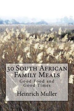 portada 30 South African Family Meals: Good Food and Good Times