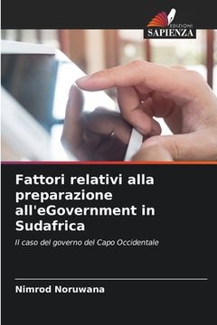 portada Fattori relativi alla preparazione all'eGovernment in Sudafrica (en Italiano)
