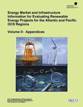 portada Energy Market and Infrastructure Information for Evaluation Renewable Energy Projects for the Atlantic and Pacific OCS Regions: Volume II: Appendices (en Inglés)