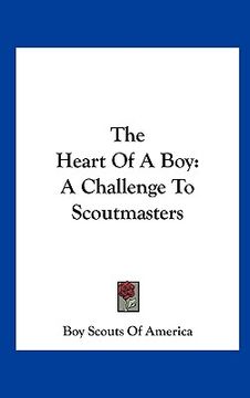 portada the heart of a boy: a challenge to scoutmasters (in English)