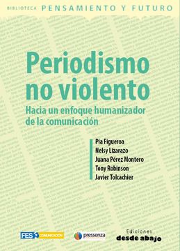 portada PERIODISMO NO VIOLENTO, Hacia un enfoque humanizador de la comunicación (in Spanish)