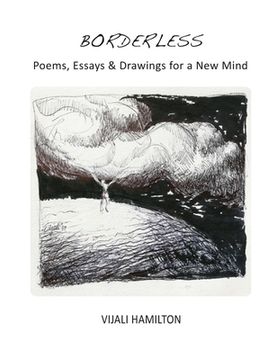 portada Borderless: Poems, Essays & Drawings for a New Mind (en Inglés)