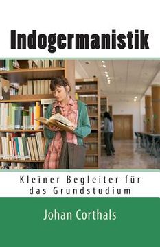 portada Indogermanistik: Kleiner Begleiter fuer das Grundstudium (2., durchges. Aufl.) (en Alemán)