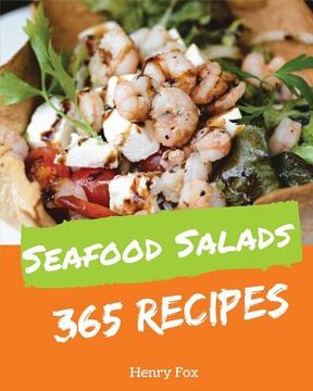 portada Seafood Salads 365: Enjoy 365 Days with Amazing Seafood Salad Recipes in Your Own Seafood Salad Cookbook! [tuna Recipes, Crab Cookbook, He (en Inglés)