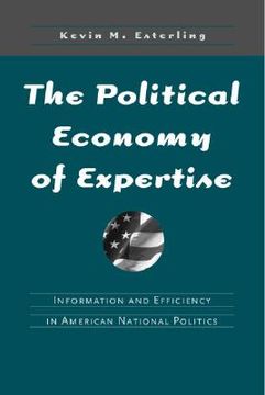 portada the political economy of expertise: information and efficiency in american national politics (en Inglés)