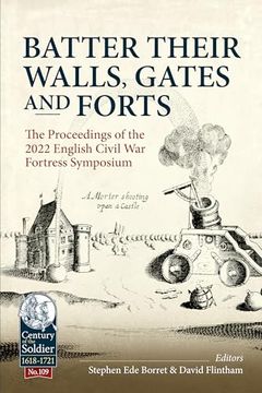 portada Batter Their Walls, Gates and Forts: The Proceedings of the 2022 English Civil War Fortress Symposium (en Inglés)