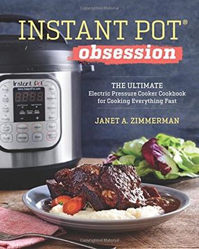 portada Instant Pot® Obsession: The Ultimate Electric Pressure Cooker Cookbook for Cooking Everything Fast