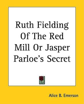 portada ruth fielding of the red mill or jasper parloe's secret (en Inglés)