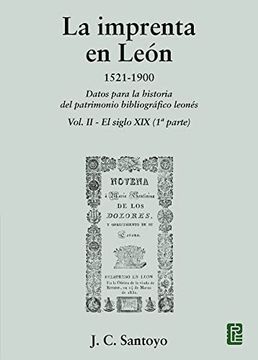 portada La Imprenta en León. 1521-1900: Datos Para la Historia del Patrimonio Bibliográfico Leonés. Vol. Ii - el Siglo xix (1ª Parte)