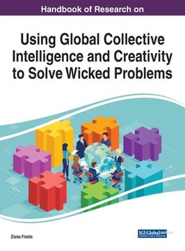 portada Handbook of Research on Using Global Collective Intelligence and Creativity to Solve Wicked Problems (en Inglés)