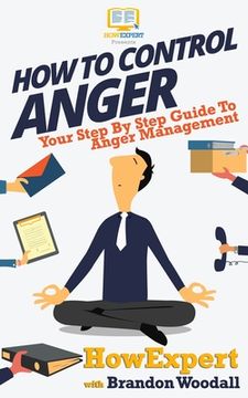portada How to Control Anger: Your Step-By-Step Guide To Anger Management (en Inglés)