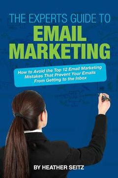 portada The Experts Guide to Email Marketing: How to Avoid the Top 12 Email Marketing Mi