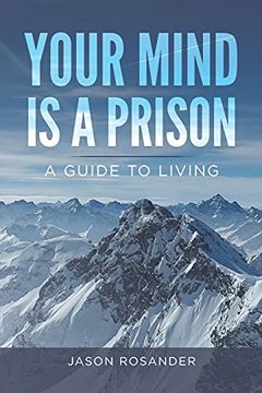 portada Your Mind is a Prison: A Guide to Living (in English)