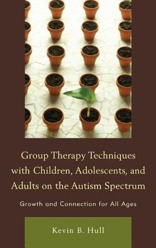 portada Group Therapy Techniques with Children, Adolescents, and Adults on the Autism Spectrum: Growth and Connection for All Ages (in English)