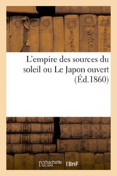 portada L'Empire Des Sources Du Soleil Ou Le Japon Ouvert (Histoire) (French Edition)
