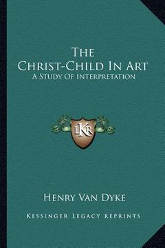 portada the christ-child in art: a study of interpretation (in English)