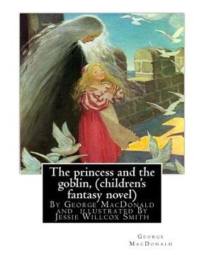 portada The princess and the goblin, By George MacDonald (children's fantasy novel): illustrated By Jessie Willcox Smith (September 6, 1863 - May 3, 1935) was (en Inglés)