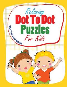 portada Relaxing Dot To Dot Puzzles For Kids (en Inglés)