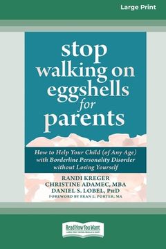 portada Stop Walking on Eggshells for Parents: How to Help Your Child (of Any Age) with Borderline Personality Disorder without Losing Yourself (Large Print 1