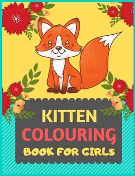 portada Kitten Colouring Book For Girls: Cat coloring book for kids & toddlers -Cat coloring books for preschooler-coloring book for boys, girls, fun activity (en Inglés)