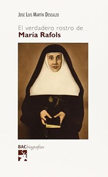 portada El Verdadero Rostro De María Rafols (Bac Biografias)