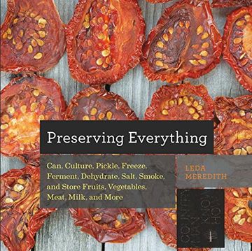 portada Preserving Everything: Can, Culture, Pickle, Freeze, Ferment, Deydrate, Salt, Smoke, and Store Fruits, Vegetables, Meat, Milk, and More (Countryman Know How) (en Inglés)