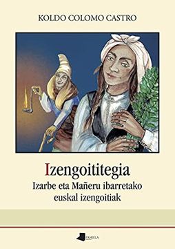 portada Izengoititegia: Izarbe eta Mañeru Ibarretako Euskal Izengoitiak: 240 (Saio eta Testigantza) (libro en Euskera)