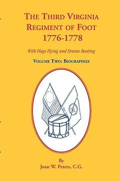 portada the third virginia regiment of the foot, 1776-1778, biographies, volume two. with flags flying and drums beating
