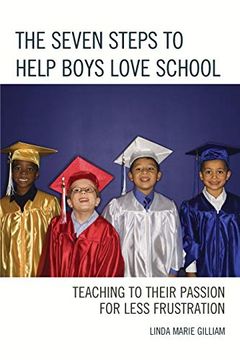 portada The Seven Steps to Help Boys Love School: Teaching to Their Passion for Less Frustration (in English)
