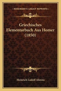 portada Griechisches Elementarbuch Aus Homer (1850) (en Alemán)