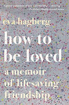 portada How to be Loved: A Memoir of Lifesaving Friendship 