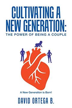 portada Cultivating a new Generation: The Power of Being a Couple (en Inglés)