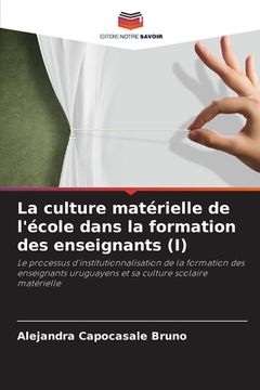 portada La culture matérielle de l'école dans la formation des enseignants (I) (en Francés)