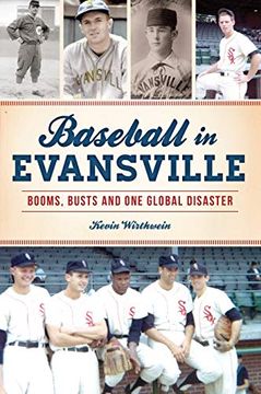 portada Baseball in Evansville: Booms, Busts and one Global Disaster (en Inglés)