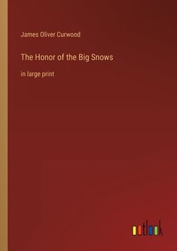 portada The Honor of the Big Snows: in large print (en Inglés)