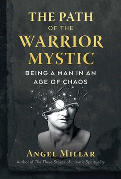 portada The Path of the Warrior-Mystic: Being a Man in an Age of Chaos (in English)