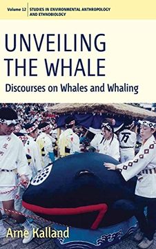 portada Unveiling the Whale: Discourses on Whales and Whaling (Environmental Anthropology and Ethnobiology) (en Inglés)