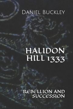 portada Halidon Hill 1333: Rebellion and Succession (en Inglés)