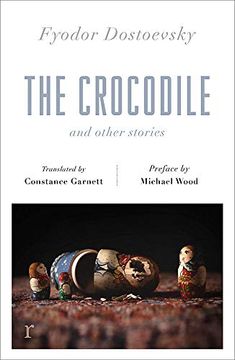 portada The Crocodile and Other Stories (Riverrun Editions): Dostoevsky’S Finest Short Stories in the Timeless Translations of Constance Garnett (en Inglés)