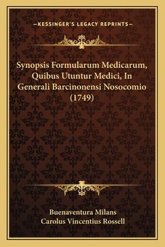 portada Synopsis Formularum Medicarum, Quibus Utuntur Medici, In Generali Barcinonensi Nosocomio (1749) (en Latin)