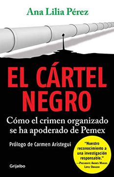 portada El Cártel Negro. Cómo El Crimen Organizado Se Ha Apoderado De Pemex (in Spanish)