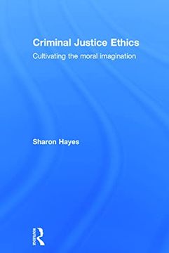 portada Criminal Justice Ethics: Cultivating the Moral Imagination (en Inglés)