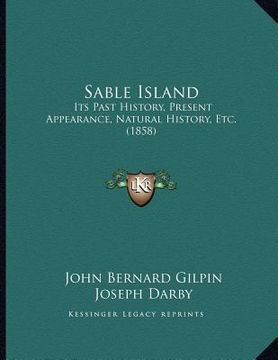 portada sable island: its past history, present appearance, natural history, etc. (1858) (en Inglés)