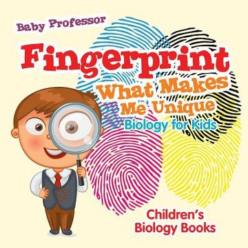 portada Fingerprint - What Makes Me Unique: Biology for Kids Children's Biology Books (en Inglés)