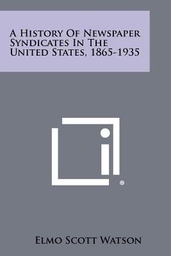 portada a history of newspaper syndicates in the united states, 1865-1935