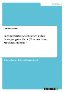 portada Fachgerechtes Anschließen eines Bewegungsmelders (Unterweisung Mechatroniker/in) (in German)