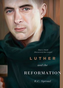 portada Luther and the Reformation: How a Monk Discovered the Gospel