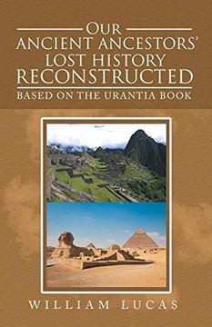 portada Our Ancient Ancestors'Lost History Reconstructed: Based on the Urantia Book (en Inglés)